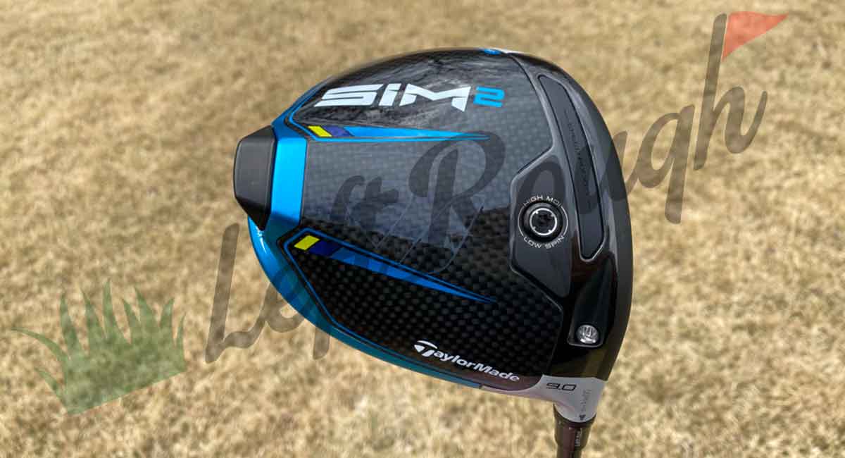 Taylormade SIM 2 Driver Review - The Left Rough